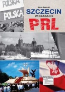 Szczecin w czasach PRL Marek Czasnojć  