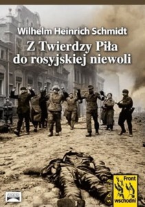 Z Twierdzy Piła do rosyjskiej niewoli Wilhelm Heinrich Schmidt
