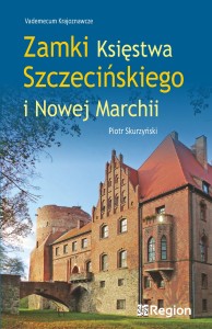 ZAMKI KSIĘSTWA SZCZECIŃSKIEGO I NOWEJ MARCHII