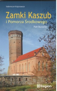 ZAMKI KASZUB I POMORZA ŚRODKOWEGO