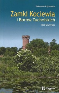 ZAMKI KOCIEWIA I BORÓW TUCHOLSKICH Piotr Skurzyński