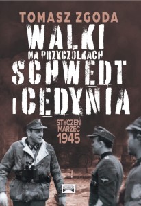 WALKI NA PRZYCZÓŁKACH SCHWEDT I CEDYNIA Styczeń marzec 1945 