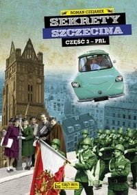 Sekrety Szczecina cz. 3 Roman Czajarek 