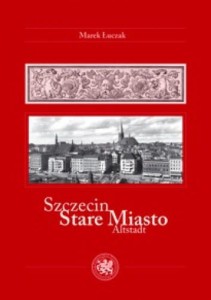 Szczecin Stare Miasto Marek Łuczak   