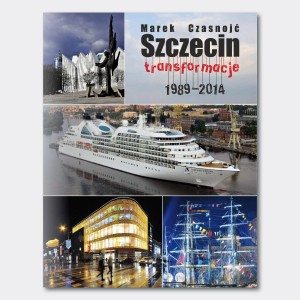 Szczecin transformacje 1989-2014 Marek Czasnojć 