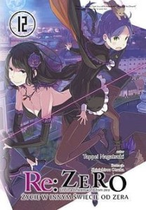 Re Zero - Życie w innym świecie od zera 12 Light Novel