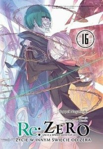 Re Zero - Życie w innym świecie od zera 16 Light Novel