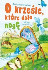 O KRZEŚLE, KTÓRE DAŁO NOGĘ I INNE OPOWIADANIA