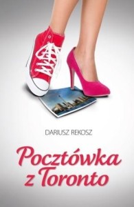 POCZTÓWKA Z TORONTO, DARIUSZ REKOSZ