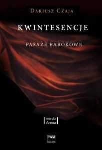 KWINTESENCJE. PASAŻE BAROKOWE, DARIUSZ CZAJA