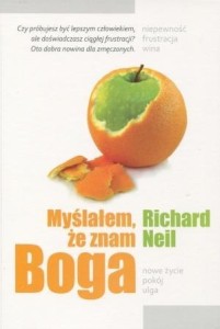 MYŚLAŁEM, ŻE ZNAM BOGA, RICHARD NEIL