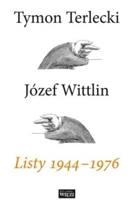 LISTY 1944 - 1976, TYMON TERLECKI, JÓZEF WITTLIN