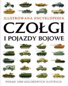 ILUSTROWANA ENCYKLOPEDIA. CZOŁGI I POJAZDY BOJOWE