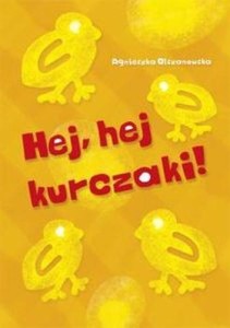 HEJ, HEJ KURCZAKI!, AGNIESZKA OLSZANOWSKA