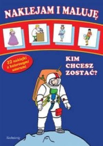NAKLEJAM I MALUJĘ - KIM CHCESZ ZOSTAĆ?  SIEDMIORÓG