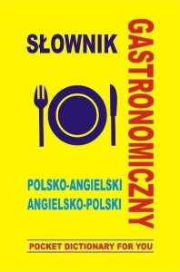 SŁOWNIK GASTRONOMICZNY POLSKO-ANGIELSKI