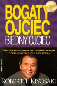 BOGATY OJCIEC, BIEDNY OJCIEC, ROBERT KIYOSAKI