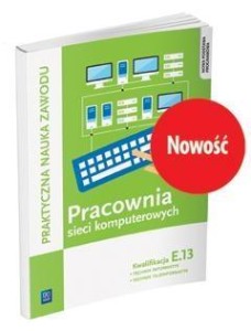 PRACOWNIA SIECI KOMPUTEROWYCH. KWALIFIKACJA E.13