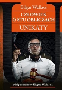 UNIKATY 2 CZŁOWIEK O STU OBLICZACH, EDGAR WALLACE