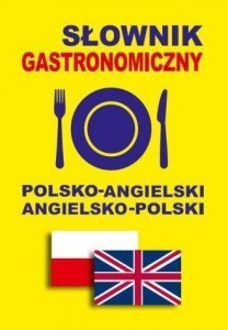 SŁOWNIK GASTRONOMICZNY POL-ANGIELSKI ANGIELSKO-POL
