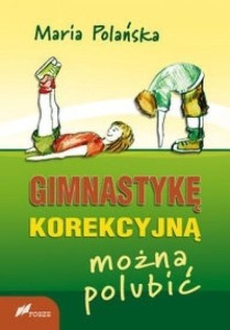 GIMNASTYKĘ KOREKCYJNĄ MOŻNA POLUBIĆ