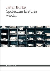 SPOŁECZNA HISTORIA WIEDZY, PETER BURKE