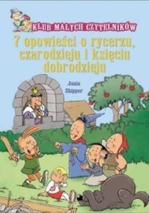 KLUB MAŁYCH CZYTELNIKÓW. 7 OPOWIEŚCI O RYCERZU...