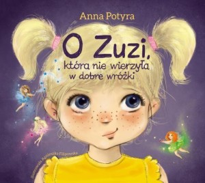 O ZUZI, KTÓRA NIE WIERZYŁA W DOBRE WRÓŻKI