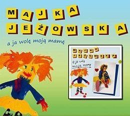 A ja wole moją mamę CD, Jeżowska Majka