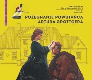 POŻEGNANIE POWSTAŃCA ARTURA GROTTGERA