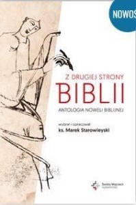 Z DRUGIEJ STRONY BIBLII.ANTOLOGIA NOWELI BIBLIJNEJ
