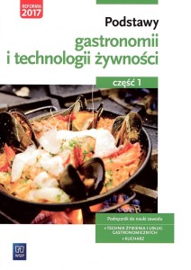 PODSTAWY GASTRONOMII I TECHNOLOGII ŻYWN. CZ.1 WSIP
