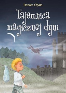TAJEMNICA MAGICZNEJ DYNI, RENATA OPALA