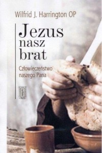 JEZUS NASZ BRAT. CZŁOWIECZEŃSTWO NASZEGO PANA