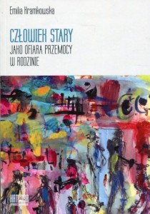 CZŁOWIEK STARY JAKO OFIARA PRZEMOCY W RODZINIE