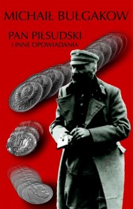 PAN PIŁSUDSKI I INNE OPOWIADANIA, MICHAIŁ BUŁGAKOW
