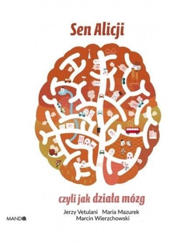 Sen Alicji czyli jak działa mózg, praca zbiorowa