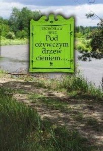 POD OŻYWCZYM DRZEW CIENIEM, LECHOSŁAW HERZ