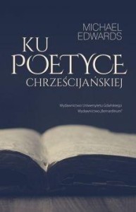 KU POETYCE CHRZEŚCIJAŃSKIEJ, MICHAEL EDWARDS