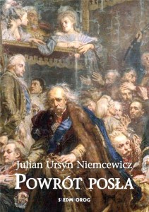 POWRÓT POSŁA SIEDMIORÓG, JULIAN URSYN NIEMCEWICZ