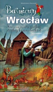 PRZEWODNIK DLA DZIECI - BAŚNIOWY WROCŁAW