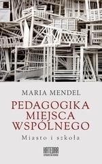 PEDAGOGIKA MIEJSCA WSPÓLNEGO. MIASTO I SZKOŁA