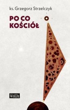 Po co Kościół, Ks. Grzegorz Strzelczyk