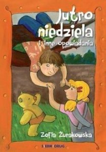 JUTRO NIEDZIELA I INNE OPOWIADANIA SIEDMIORÓG