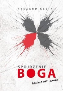 SPOJRZENIE BOGA, RYSZARD KLEIN