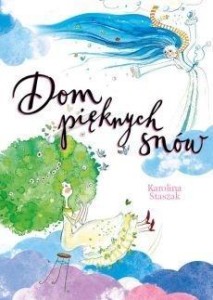 DOM PIĘKNYCH SNÓW, KAROLINA STASZAK