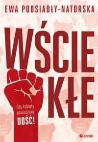 WŚCIEKŁE, EWA PODSIADŁY-NATORSKA