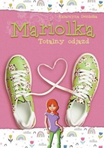 MARIOLKA. TOTALNY ODJAZD, KATARZYNA DEMBSKA