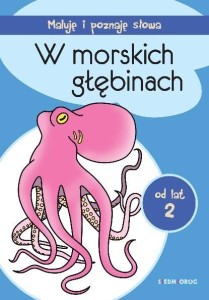 MALUJĘ I POZNAJĘ SŁOWA. W MORSKICH GŁĘBINACH
