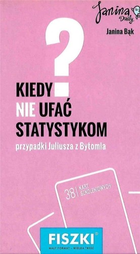 Fiszki. Kiedy nie ufać statystykom?, Janina Bąk